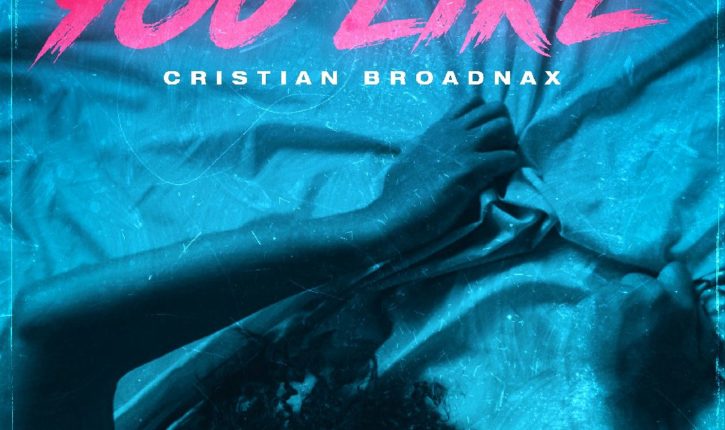 cristian-broadnax-you-like